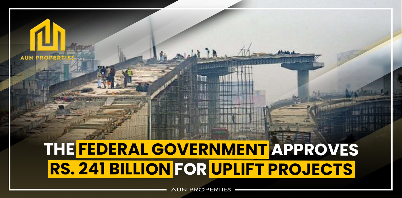 The Federal Government Approves Rs. 241 billion for Uplift Projects