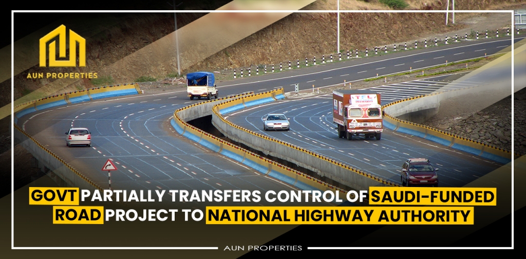 Govt partially transfers control of Saudi-Funded Road project to National Highway Authority