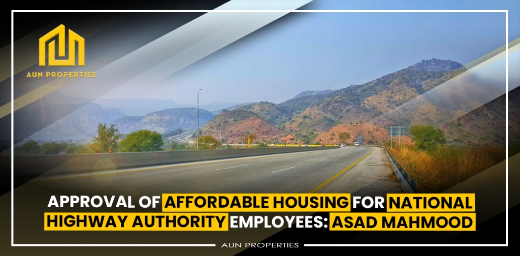 Approval of affordable housing for National Highway Authority employees: Asad Mahmood