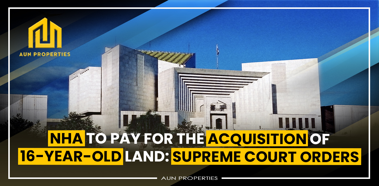 NHA to pay for the acquisition of 16-year-old land: Supreme Court orders