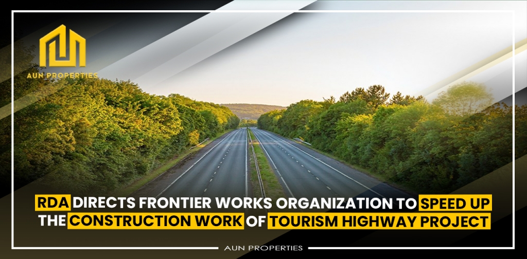 RDA directs Frontier Works Organization to speed up the construction work of Tourism Highway Project