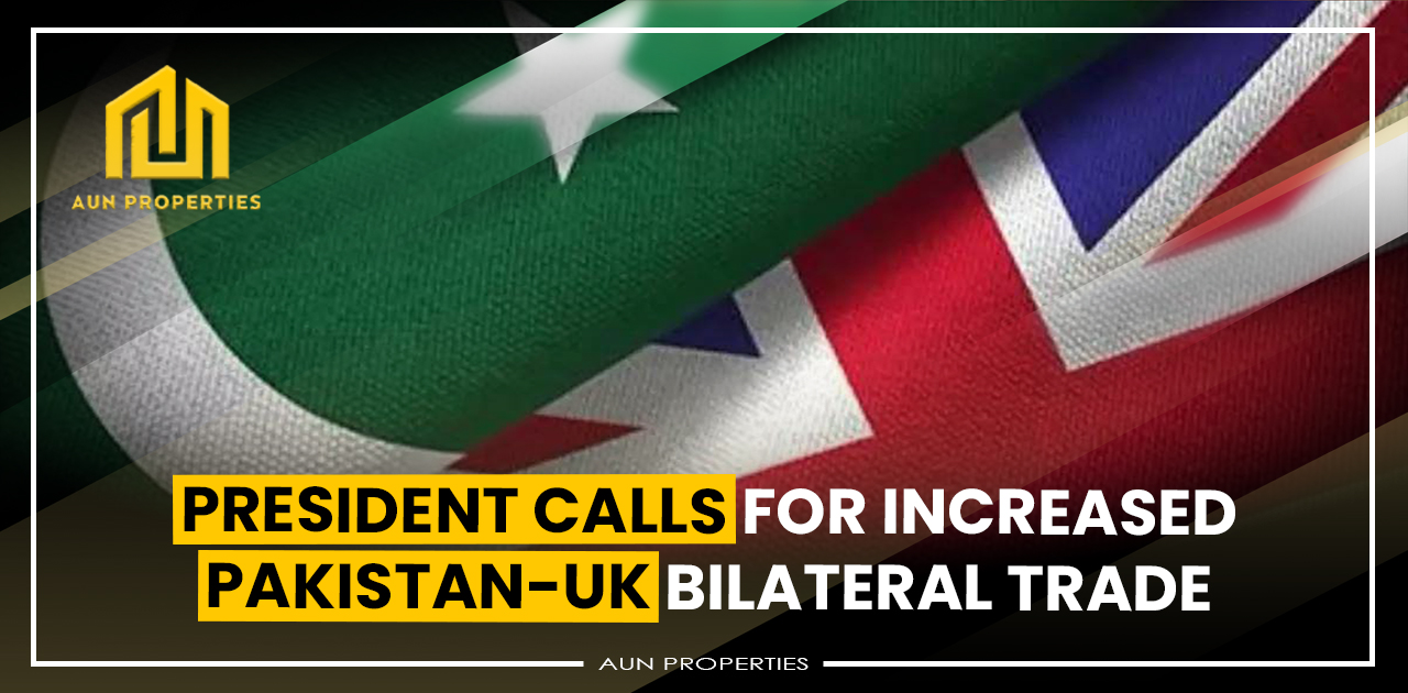President calls for increased Pakistan-UK bilateral trade