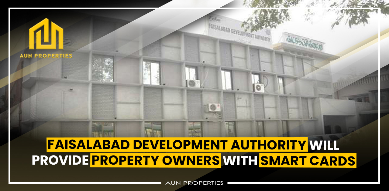 Faisalabad Development Authority will provide property owners with smart cards